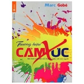 Thương Hiệu Cảm Xúc - Mô Hình Mới Kết Nối Thương Hiệu Với Con Người (2018) - Marc Gobe (Mới 100%) Marketing, bán hàng, Thái Hà Books - SÁCH ĐẠI HỌC