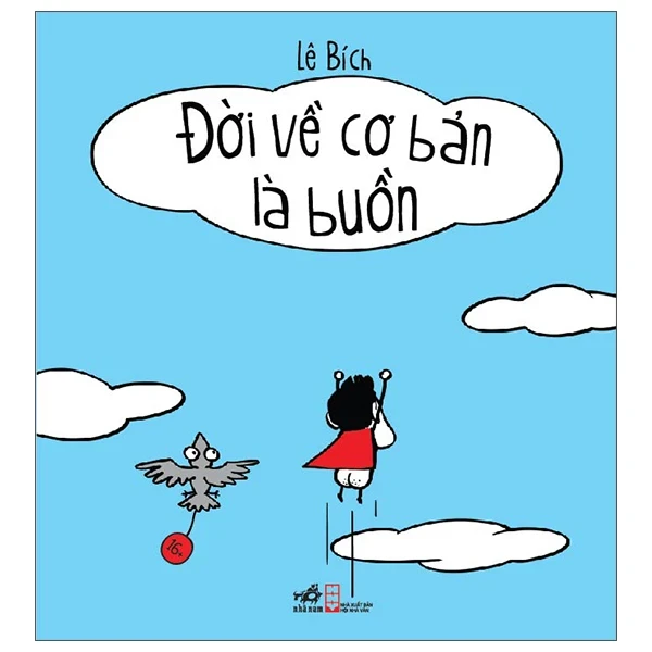 Đời Về Cơ Bản Là Buồn - Lê Bích (Mới 100%) Hài hước, truyện cười, Nhã Nam - SÁCH ĐẠI HỌC
