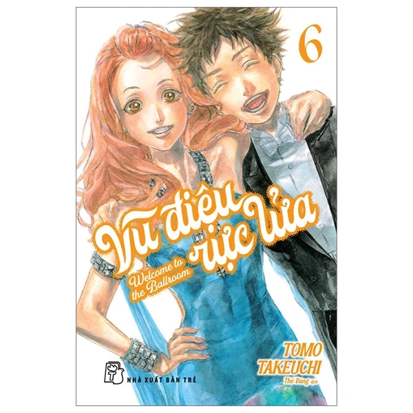 Vũ Điệu Rực Lửa - Welcome To The Ballroom - Tập 6 - Tomo Takeuchi (Mới 100%) Truyện tranh, NXB Trẻ - SÁCH ĐẠI HỌC