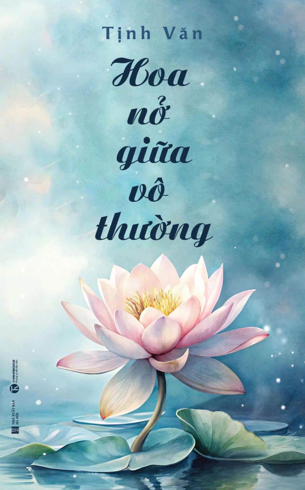 Hoa Nở Giữa Vô Thường - Tịnh Văn (Mới 100%) Sách tư duy, kỹ năng sống, Thái Hà Books - SÁCH ĐẠI HỌC