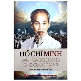 Hồ Chí Minh Văn Hóa Soi Đường Cho Quốc Dân Đi - PGS TS Bùi Đình Phong (Mới 100%) Tiểu sử, hồi ký, NXB Tổng Hợp TPHCM - SÁCH ĐẠI HỌC