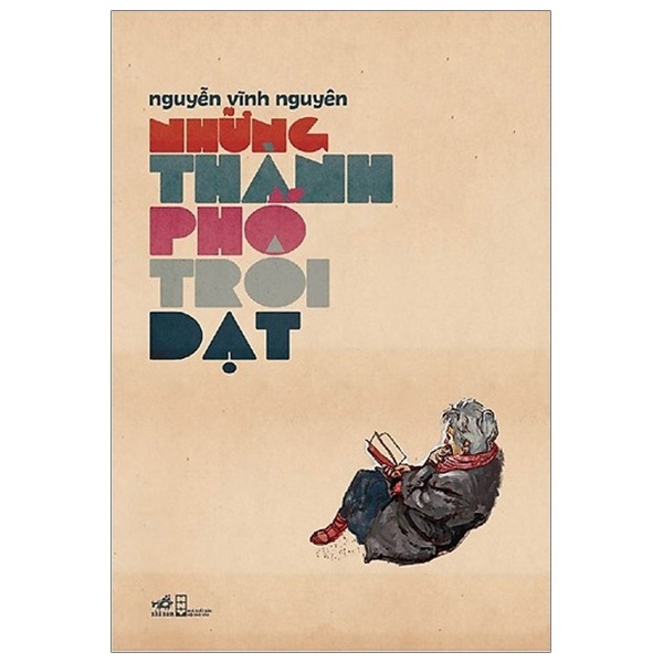 Những Thành Phố Trôi Dạt - Nguyễn Vĩnh Nguyên (Mới 100%) Tiểu thuyết, Nhã Nam - SÁCH ĐẠI HỌC