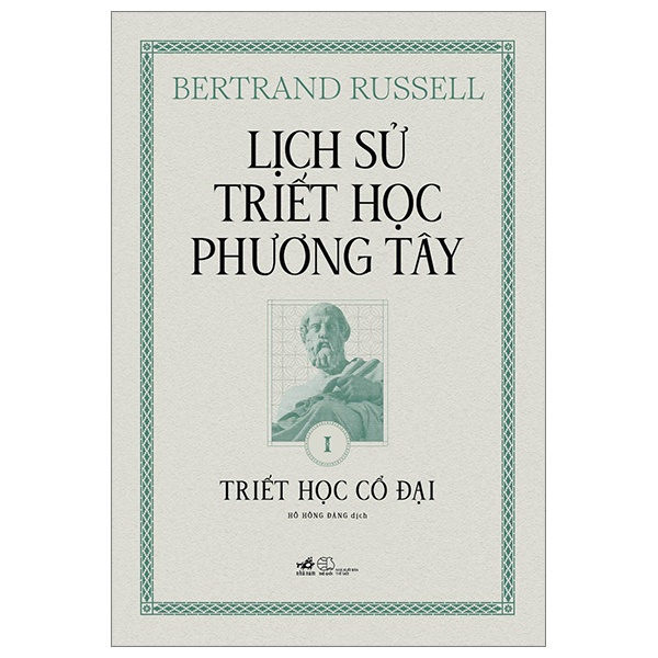 Lịch Sử Triết Học Phương Tây - Tập 1: Triết Học Cổ Đại (Bìa Cứng) - Bertrand Russell (Mới 100%) Triết học, Nhã Nam - SÁCH ĐẠI HỌC