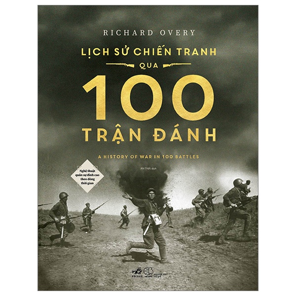 Lịch Sử Chiến Tranh Qua 100 Trận Đánh - Nghệ Thuật Quân Sự Đỉnh Cao Theo Dòng Thời Gian (Bìa Cứng) - Richard Overy (Mới 100%) Lịch sử, địa lí thế giới, Nhã Nam - SÁCH ĐẠI HỌC