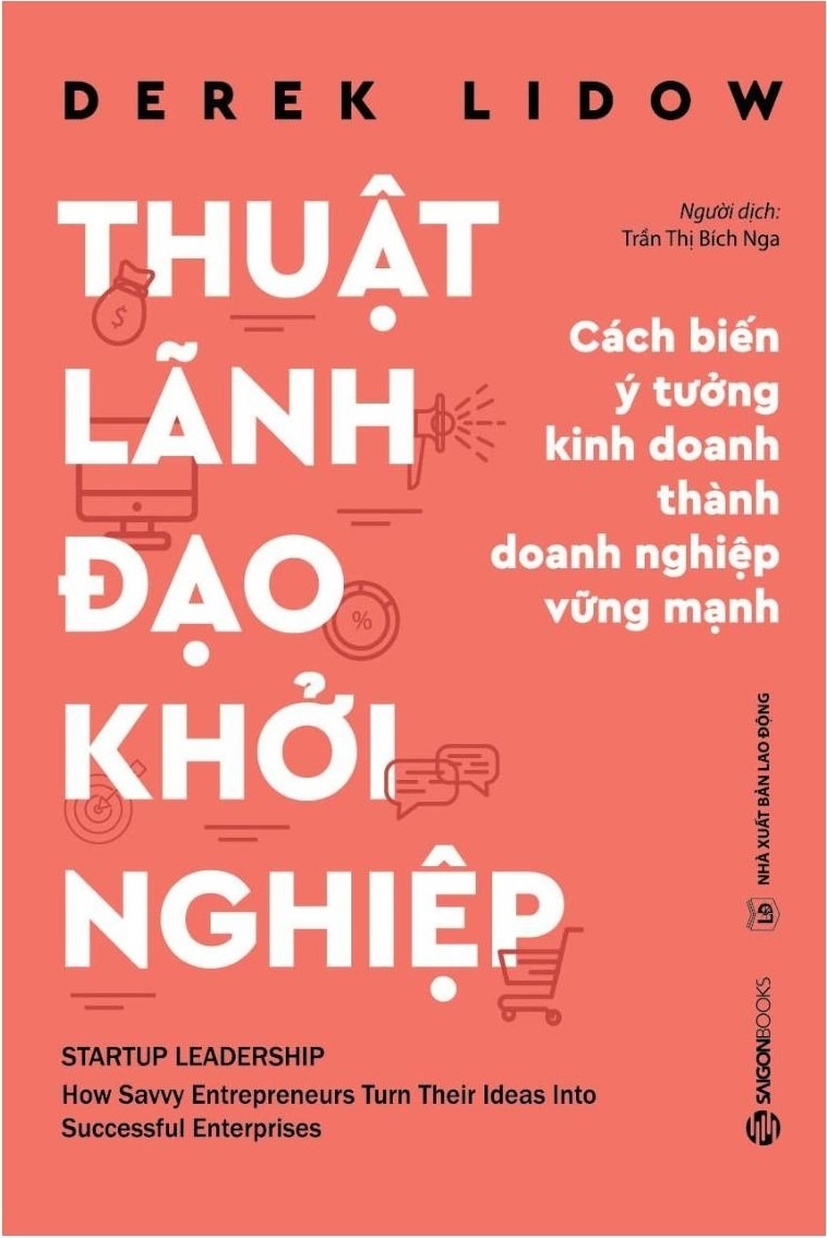Thuật Lãnh Đạo Khởi Nghiệp - Derek Lidow (Mới 100%) Quản trị, lãnh đạo, SaigonBooks - SÁCH ĐẠI HỌC