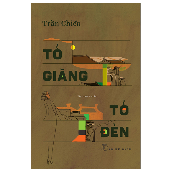 Tỏ Giăng Tỏ Đèn - Trần Chiến (Mới 100%) Truyện ngắn, tản văn, NXB Trẻ - SÁCH ĐẠI HỌC
