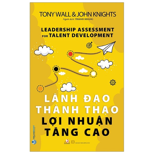 Lãnh Đạo Thành Thạo Lợi Nhuận Tăng Cao - Tony Wall, John Knights (Mới 100%) Quản trị, lãnh đạo, Văn Lang Books - SÁCH ĐẠI HỌC
