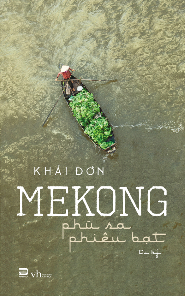 Mekong - Phù Sa Phiêu Bạt - Khải Đơn (Mới 100%) Du ký, PhanBook - SÁCH ĐẠI HỌC