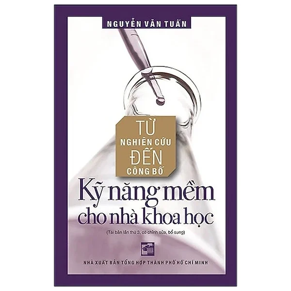 Từ Nghiên Cứu Đến Công Bố Kỹ Năng Mềm Cho Nhà Khoa Học (Bìa Cứng) - Nguyễn Văn Tuấn (Mới 100%) Kiến thức bách khoa, NXB Tổng Hợp TPHCM - SÁCH ĐẠI HỌC