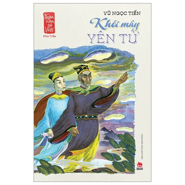 Ngàn Năm Sử Việt - Nhà Trần - Khói Mây Yên Tử - Vũ Ngọc Tiến (Mới 100%) Lịch sử, địa lí Việt Nam, NXB Kim Đồng - SÁCH ĐẠI HỌC