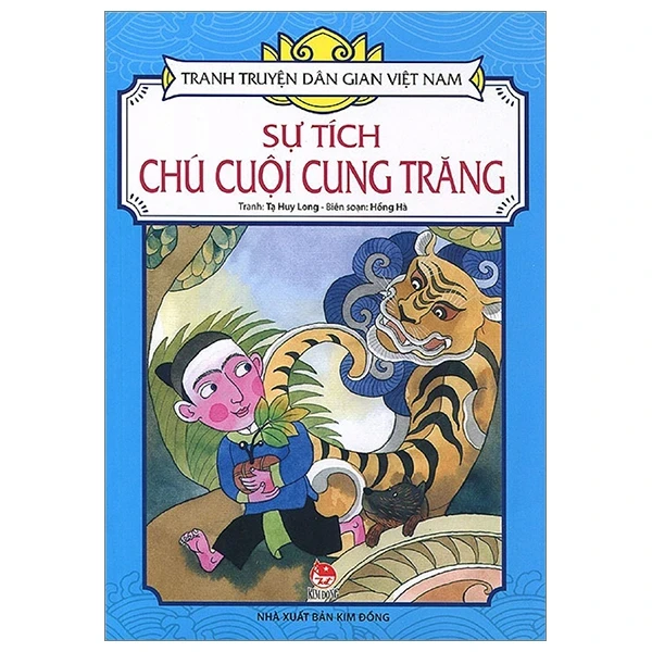 Tranh Truyện Dân Gian Việt Nam - Sự Tích Chú Cuội Cung Trăng - Tạ Huy Long, Hồng Hà (Mới 100%) Truyện thiếu nhi, NXB Kim Đồng - SÁCH ĐẠI HỌC