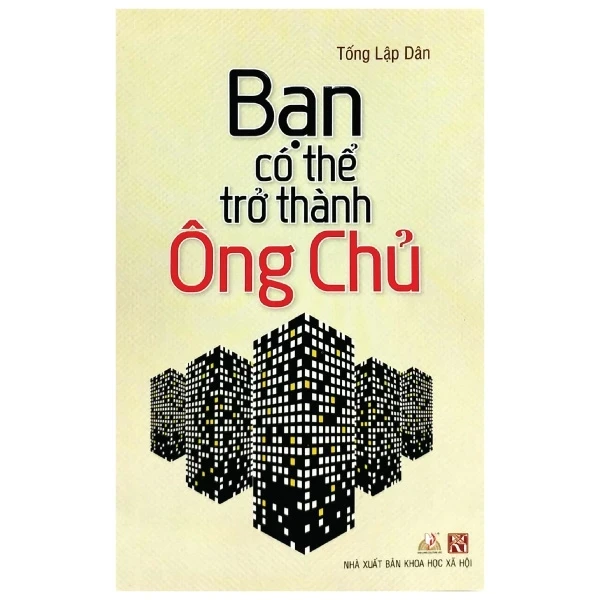 Bạn Có Thể Trở Thành Ông Chủ - Tống Lập Dân (Mới 100%) Sách tư duy, kỹ năng sống, Văn Lang Books - SÁCH ĐẠI HỌC