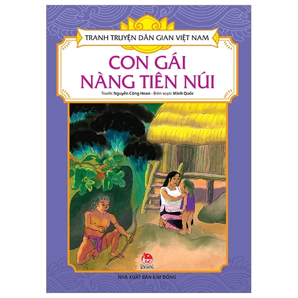 Tranh Truyện Dân Gian Việt Nam - Con Gái Nàng Tiên Núi - Nguyễn Công Hoan, Minh Quốc (Mới 100%) Truyện thiếu nhi, NXB Kim Đồng - SÁCH ĐẠI HỌC