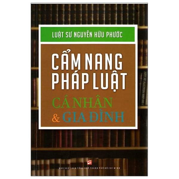 Cẩm Nang Pháp Luật Cá Nhân Và Gia Đình - Luật Sư Nguyễn Hữu Phước (Mới 100%) Luật, văn bản luật, NXB Tổng Hợp TPHCM - SÁCH ĐẠI HỌC
