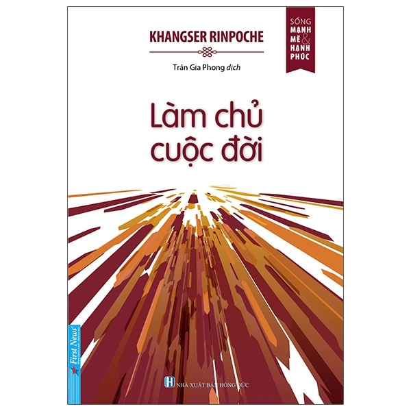 Làm Chủ Cuộc Đời - Khangser Rinpoche (Mới 100%) Sách tư duy, kỹ năng sống, First News - SÁCH ĐẠI HỌC