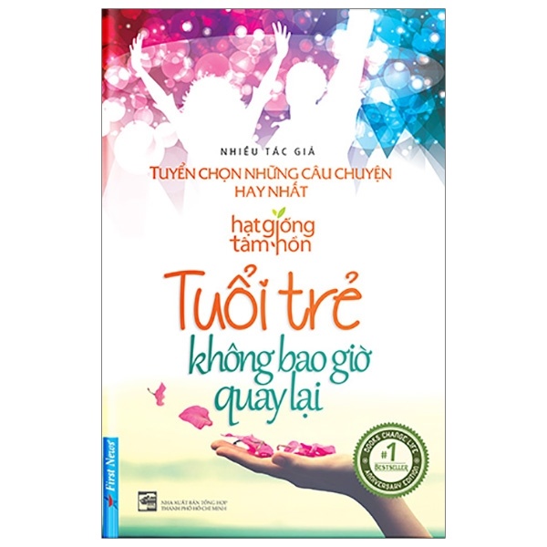 Hạt Giống Tâm Hồn - Tuổi Trẻ Không Bao Giờ Quay Lại - First News tổng hợp (Mới 100%) Nghệ thuật sống, First News - SÁCH ĐẠI HỌC