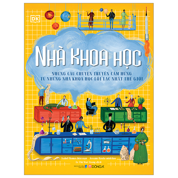Nhà Khoa Học - Những Câu Chuyện Truyền Cảm Hứng Từ Những Nhà Khoa Học Lỗi Lạc Nhất Thế Giới (Bìa Cứng) - Isabel Thomas, Jessamy Hawke, DK (Mới 100%) Kiến thức bách khoa, Đông A - SÁCH ĐẠI HỌC