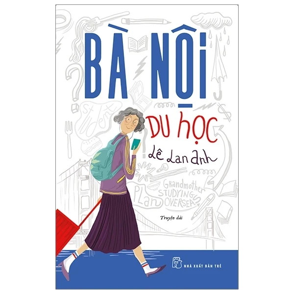 Bà Nội Du Học - Lê Lan Anh (Mới 100%) Du ký, NXB Trẻ - SÁCH ĐẠI HỌC