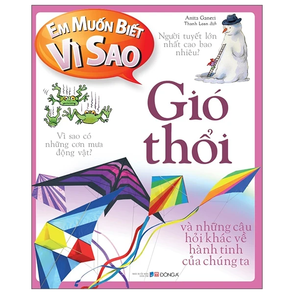 Em Muốn Biết Vì Sao - Gió Thổi Và Những Câu Hỏi Khác Về Hành Tinh Của Chúng Ta - Anita Ganeri (Mới 100%) Kiến thức bách khoa, Đông A - SÁCH ĐẠI HỌC