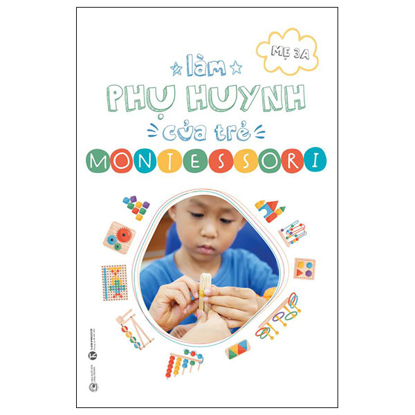 Làm Phụ Huynh Của Trẻ Montessori - Mẹ 3A (Mới 100%) Cẩm nang làm cha mẹ, Thái Hà Books - SÁCH ĐẠI HỌC