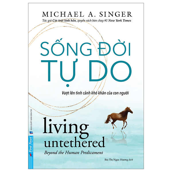 Sống Đời Tự Do - Michael A. Singer (Mới 100%) Sách tư duy, kỹ năng sống, First News - SÁCH ĐẠI HỌC