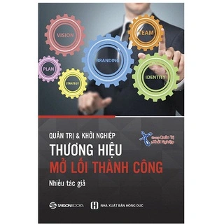 Thương Hiệu - Mở Lối Thành Công - Group Quản trị và Khởi nghiệp (Mới 100%) Quản trị, lãnh đạo, SaigonBooks - SÁCH ĐẠI HỌC