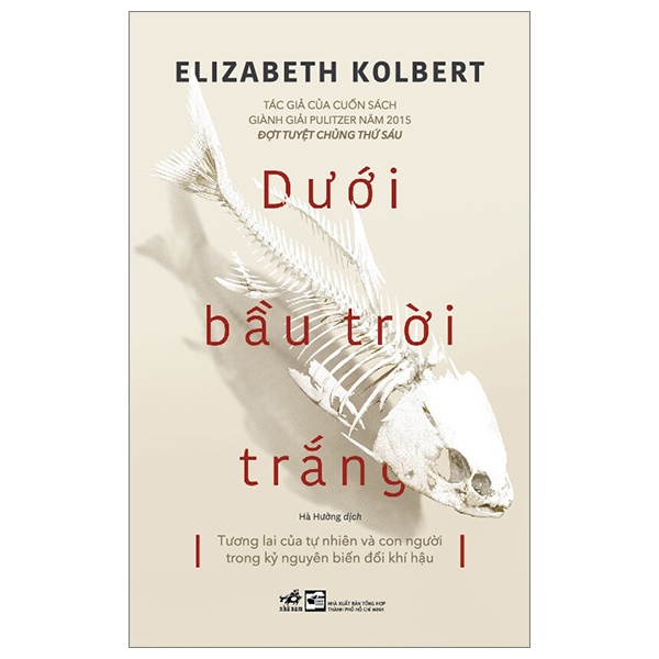 Dưới Bầu Trời Trắng - Tương Lai Của Tự Nhiên Và Con Người Trong Kỷ Nguyên Biến Đổi Khí Hậu - Elizabeth Kolbert (Mới 100%) Kiến thức bách khoa, Nhã Nam - SÁCH ĐẠI HỌC