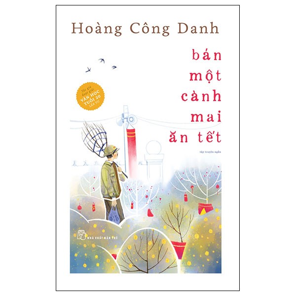 Bán Một Cành Mai Ăn Tết - Hoàng Công Danh (Mới 100%) Truyện ngắn, tản văn, NXB Trẻ - SÁCH ĐẠI HỌC