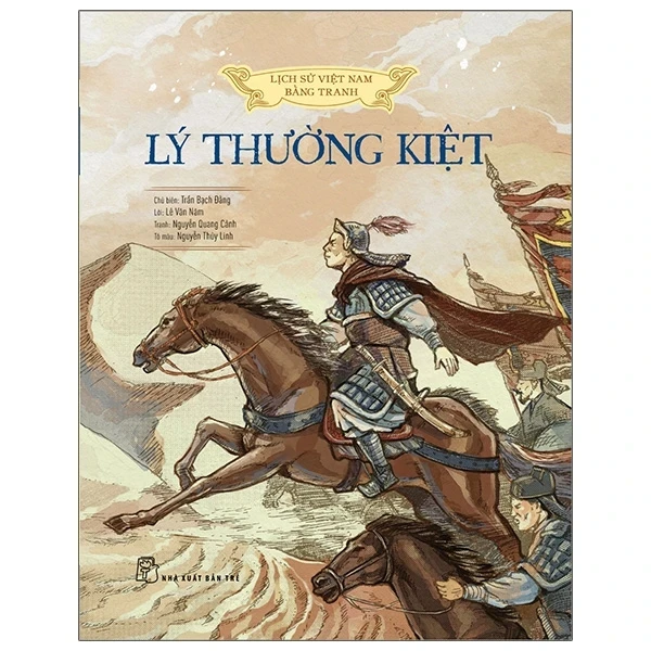 Lịch Sử Việt Nam Bằng Tranh - Lý Thường Kiệt (Bìa Cứng) - Trần Bạch Đằng, Lê Văn Năm, Nguyễn Quang Cảnh, Nguyễn Thùy Linh (Mới 100%) Lịch sử, địa lí Việt Nam, NXB Trẻ - SÁCH ĐẠI HỌC