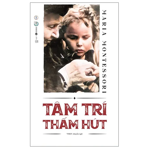 Tâm Trí Thấm Hút - Maria Montessori (Mới 100%) Phương pháp giáo dục trẻ các nước, Thái Hà Books - SÁCH ĐẠI HỌC