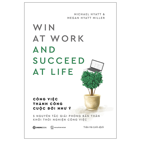 Công Việc Thành Công - Cuộc Đời Như Ý - Megan Hyatt Miller, Michael Hyatt (Mới 100%) Sách tư duy, kỹ năng sống, SaigonBooks - SÁCH ĐẠI HỌC