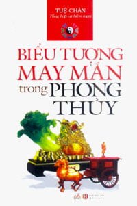 Biểu Tượng May Mắn Trong Phong Thủy - Tuệ Chân (Mới 100%) Sách phong thủy, kinh dịch, Văn Lang Books - SÁCH ĐẠI HỌC