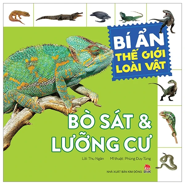 Bí Ẩn Thế Giới Loài Vật - Bò Sát Và Lưỡng Cư - Phùng Duy Tùng, Thu Ngân (Mới 100%) Kiến thức bách khoa, NXB Kim Đồng - SÁCH ĐẠI HỌC
