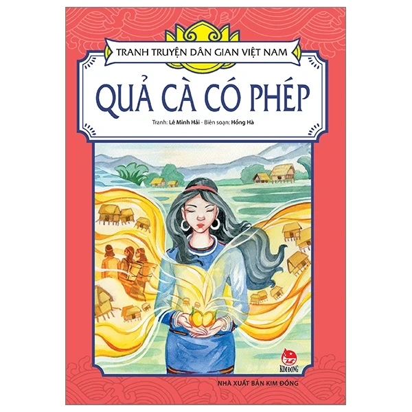 Tranh Truyện Dân Gian Việt Nam - Quả Cà Có Phép - Lê Minh Hải, Hồng Hà (Mới 100%) Truyện thiếu nhi, NXB Kim Đồng - SÁCH ĐẠI HỌC