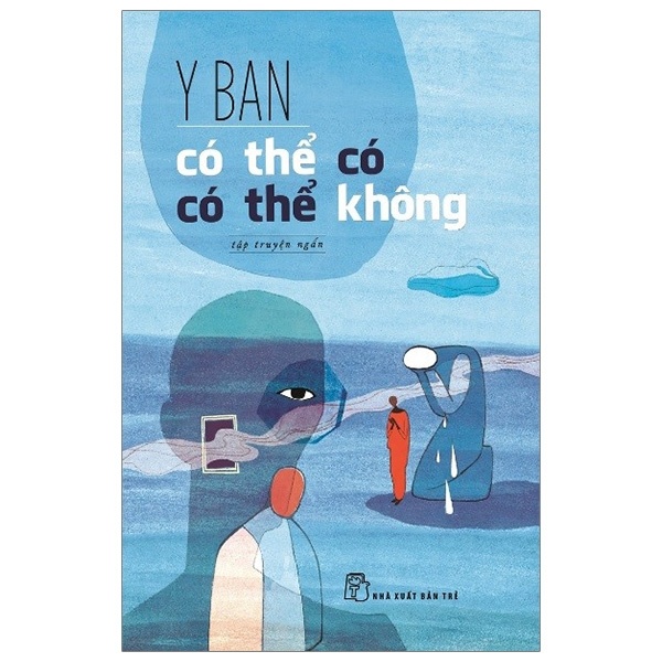 Có Thể Có, Có Thể Không - Y Ban (Mới 100%) Truyện ngắn, tản văn, NXB Trẻ - SÁCH ĐẠI HỌC