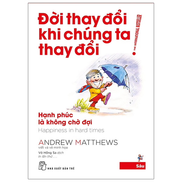 Đời Thay Đổi Khi Chúng Ta Thay Đổi - Tập 6: Hạnh Phúc Là Không Chờ Đợi - Andrew Matthews (Mới 100%) Sách tư duy, kỹ năng sống, NXB Trẻ - SÁCH ĐẠI HỌC