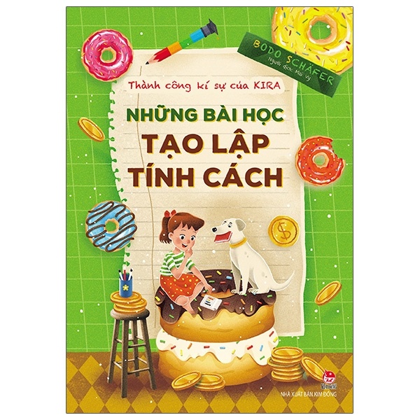 Thành Công Kí Sự Của Kira - Những Bài Học Tạo Lập Tính Cách - Bodo Schafer (Mới 100%) Kiến thức, kỹ năng sống cho trẻ, NXB Kim Đồng - SÁCH ĐẠI HỌC