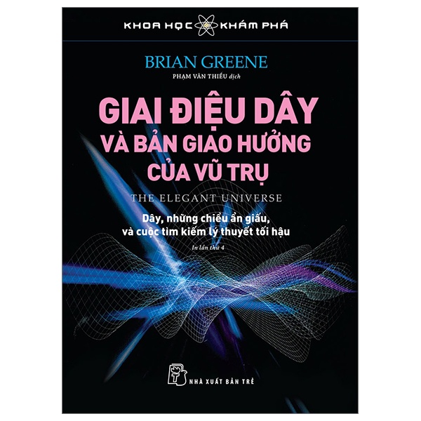 Khoa Học Khám Phá - Giai Điệu Dây Và Bản Giao Hưởng Của Vũ Trụ - Brian Greene (Mới 100%) Kiến thức bách khoa, NXB Trẻ - SÁCH ĐẠI HỌC