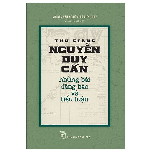 Thu Giang Nguyễn Duy Cần Những Bài Đăng Báo Và Tiểu Luận - Đỗ Biên Thùy, Nguyễn Văn Nghiêm (Mới 100%) Phóng sự, ký sự, phê bình văn học, NXB Trẻ - SÁCH ĐẠI HỌC