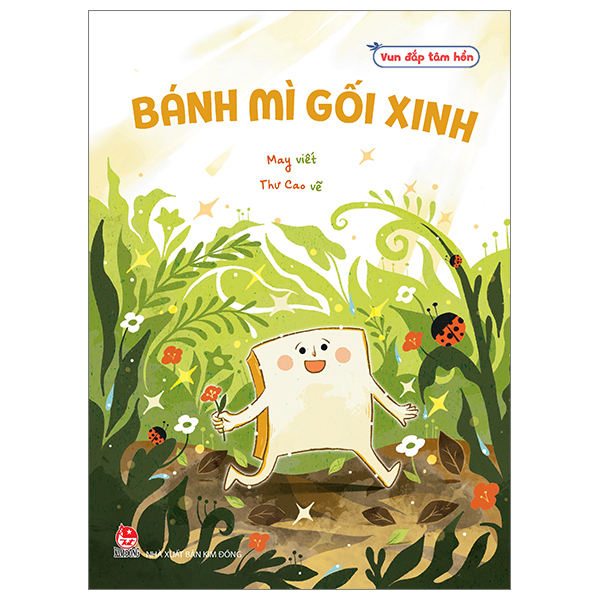 Vun Đắp Tâm Hồn - Bánh Mì Gối Xinh - May, Thư Cao (Mới 100%) Truyện thiếu nhi, NXB Kim Đồng - SÁCH ĐẠI HỌC