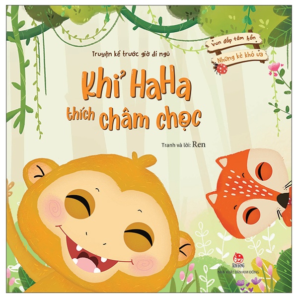 Vun Đắp Tâm Hồn - Những Kẻ Khó Ưa - Khỉ Ha Ha Thích Châm Chọc - Ren (Mới 100%) Truyện thiếu nhi, NXB Kim Đồng - SÁCH ĐẠI HỌC