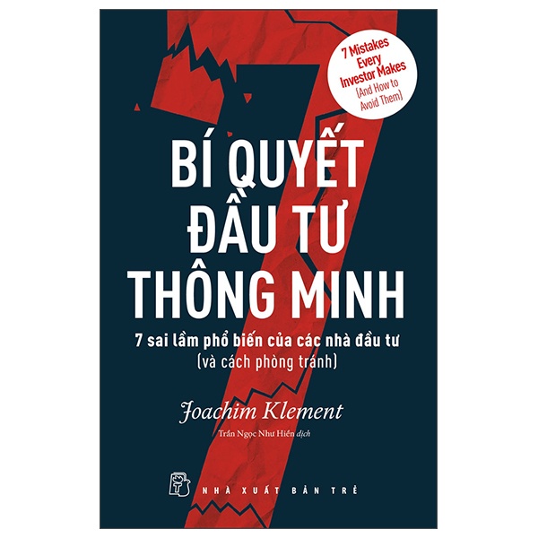 Bí Quyết Đầu Tư Thông Minh - 7 Sai Lầm Phổ Biến Của Các Nhà Đầu Tư (Và Cách Phòng Tránh) - Joachim Klement (Mới 100%) Nhân vật, bài học kinh doanh, NXB Trẻ - SÁCH ĐẠI HỌC