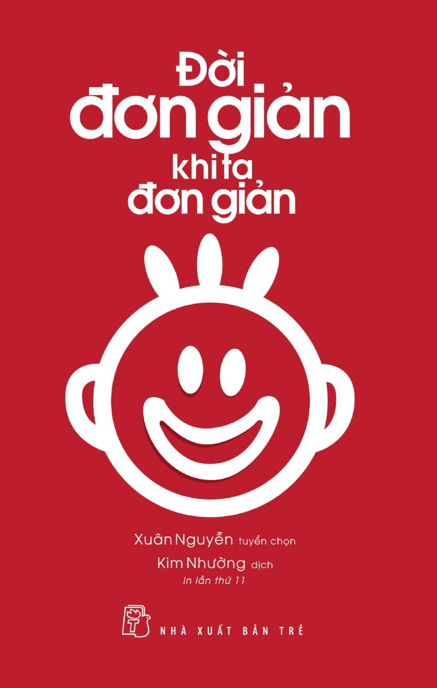 Đời Đơn Giản Khi Ta Đơn Giản - Xuân Nguyễn tuyển chọn (Mới 100%) Sách tư duy, kỹ năng sống, NXB Trẻ - SÁCH ĐẠI HỌC