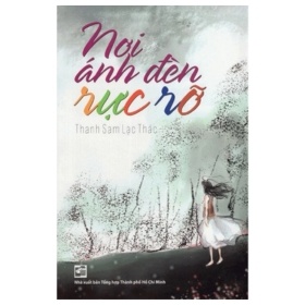 Nơi Ánh Đèn Rực Rỡ - Thanh Sam Lạc Thác (Mới 100%) Ngôn tình, NXB Tổng Hợp TPHCM - SÁCH ĐẠI HỌC