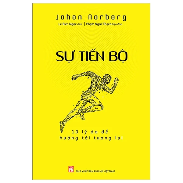 Sự Tiến Bộ - 10 Lý Do Để Hướng Tới Tương Lai - Johan Norberg (Mới 100%) Phân tích kinh tế, NXB Phụ Nữ - SÁCH ĐẠI HỌC