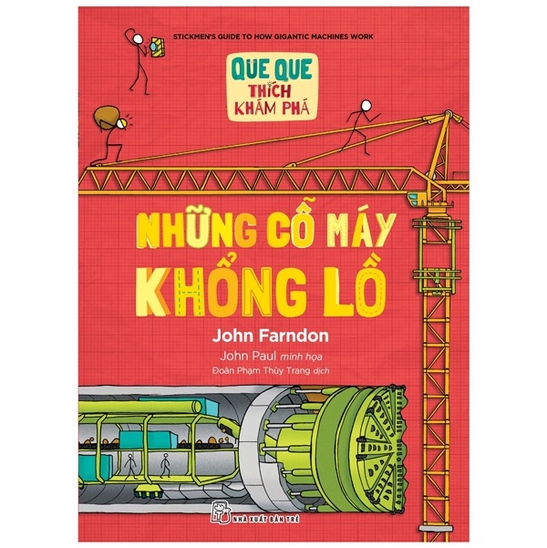 Que Que Thích Khám Phá - Những Cỗ Máy Khổng Lồ - John Farndon, John Paul (Mới 100%) Kiến thức bách khoa, NXB Trẻ - SÁCH ĐẠI HỌC