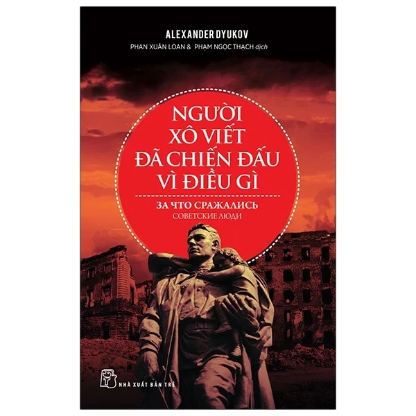 Người Xô Viết Đã Chiến Đấu Vì Điều Gì - Alexander Dyukov (Mới 100%) Lịch sử, địa lí Việt Nam, NXB Trẻ - SÁCH ĐẠI HỌC