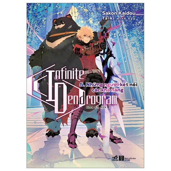 Infinite Dendrogram - Tập 5: Những Người Kết Nối Các Khả Năng - Sakon Kaidou, Taiki (Mới 100%) Light novel, Nhã Nam - SÁCH ĐẠI HỌC