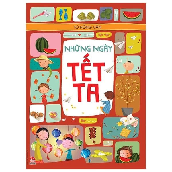 Những Ngày Tết Ta - Tô Hồng Vân (Mới 100%) Sách địa danh, du lịch, NXB Kim Đồng - SÁCH ĐẠI HỌC
