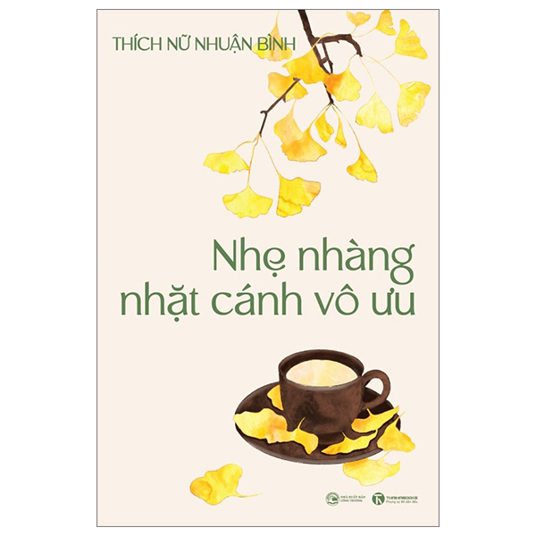 Nhẹ Nhàng Nhặt Cánh Vô Ưu - Thích Nữ Nhuận Bình (Mới 100%) Sách tư duy, kỹ năng sống, Thái Hà Books - SÁCH ĐẠI HỌC